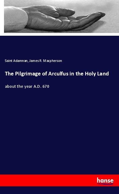 Produktbild: The Pilgrimage of Arculfus in the Holy Land