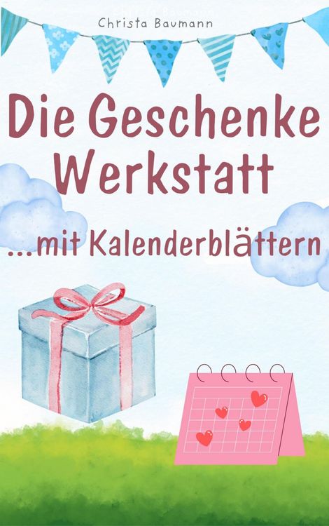 Produktbild: Die Geschenkewerkstatt ... Kalenderbl&auml;tter