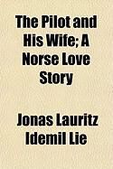 Produktbild: The Pilot and His Wife; A Norse Love Story