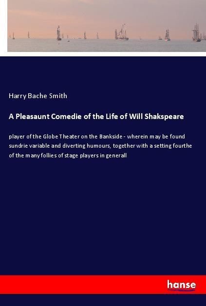 Produktbild: A Pleasaunt Comedie of the Life of Will Shakspeare