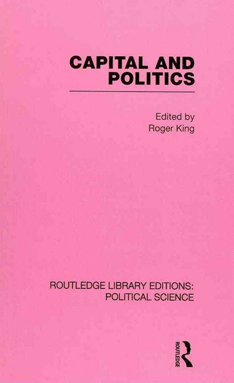 Produktbild: King, R: Capital and Politics Routledge Library Editions: Po