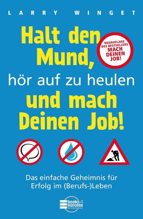 Produktbild: Halt den Mund, h&ouml;r auf zu heulen und mach Deinen Job!