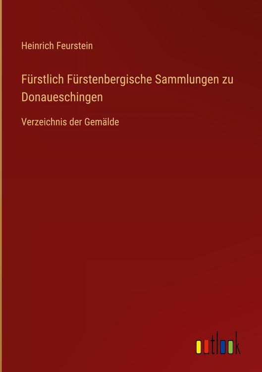 Produktbild: F&uuml;rstlich F&uuml;rstenbergische Sammlungen zu Donaueschingen