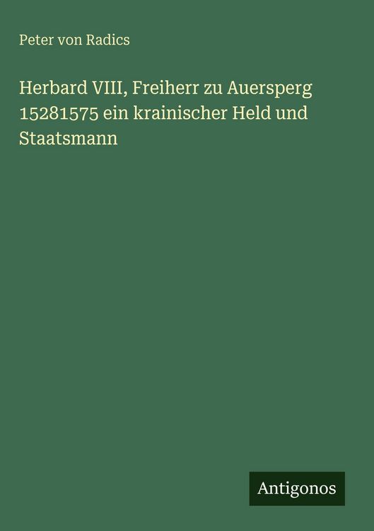 Produktbild: Herbard VIII, Freiherr zu Auersperg 15281575 ein krainischer Held und Staatsmann
