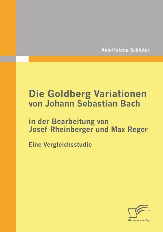 Produktbild: Die Goldberg Variationen von Johann Sebastian Bach in der Bearbeitung von Josef Rheinberger und Max Reger