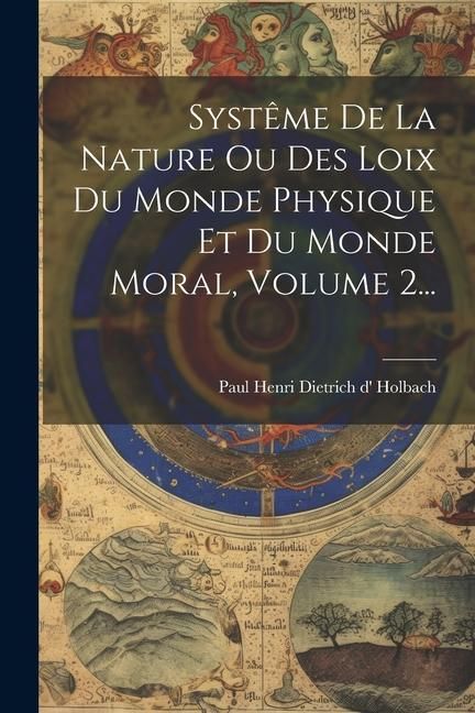 Produktbild: Syst&ecirc;me De La Nature Ou Des Loix Du Monde Physique Et Du Monde Moral, Volume 2...