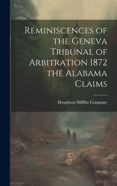 Produktbild: Reminiscences of the Geneva Tribunal of Arbitration 1872 the Alabama Claims