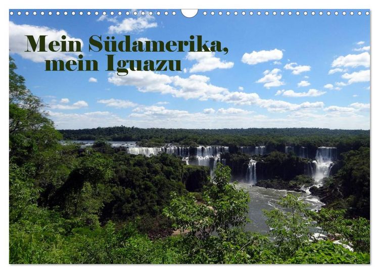 Produktbild: Mein S&uuml;damerika, mein Iguazu (Wandkalender 2026 DIN A3 quer), CALVENDO Monatskalender