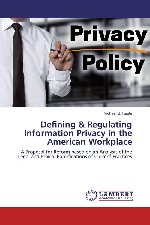 Produktbild: Defining & Regulating Information Privacy in the American Workplace