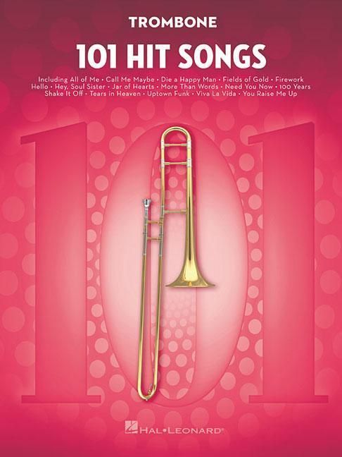 Produktbild: 101 Hit Songs for Trombone Sheet Music Songbook Solo Instrumental Folio for All Levels Includes All of Me, Clocks, Uptown Funk, Shake It Off, Rolling in the Deep and More