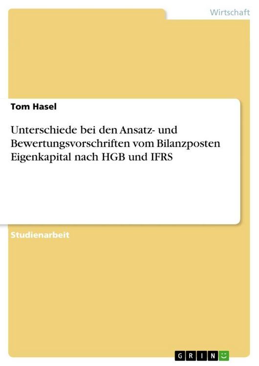 Produktbild: Unterschiede bei den Ansatz- und Bewertungsvorschriften vom Bilanzposten Eigenkapital nach HGB und IFRS