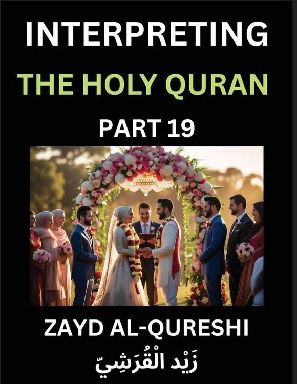 Produktbild: Interpreting The Holy Quran (Part 19)- Divine Lessons for Kids, Young and Adults, Essays on Divine Guidance Philosophy, Spiritualism and Human Underst