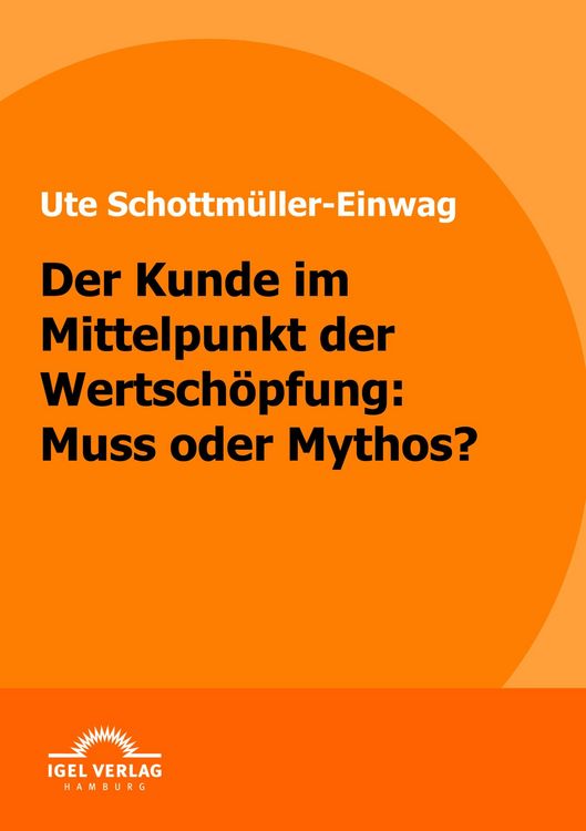 Produktbild: Der Kunde im Mittelpunkt der Wertsch&ouml;pfung: Muss oder Mythos