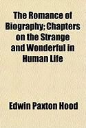 Produktbild: The Romance of Biography; Chapters on the Strange and Wonderful in Human Life