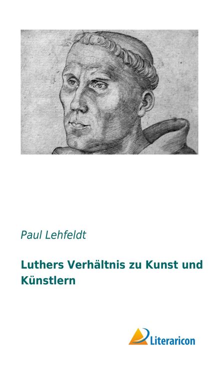 Produktbild: Luthers Verh&auml;ltnis zu Kunst und K&uuml;nstlern