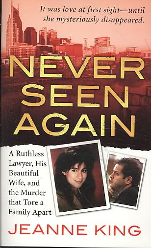Produktbild: Never Seen Again: A Ruthless Lawyer, His Beautiful Wife, and the Murder That Tore a Family Apart