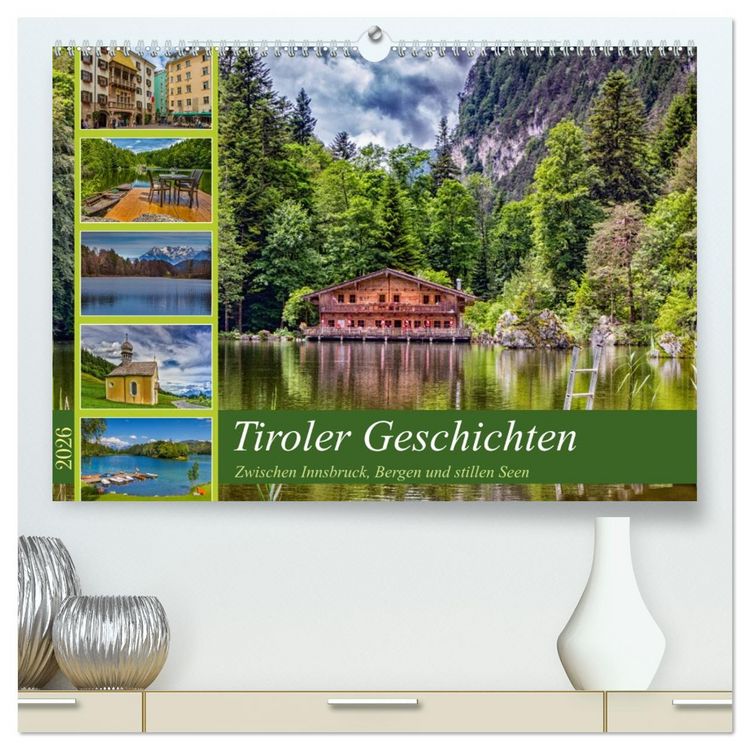 Produktbild: Tiroler Geschichten - Zwischen Innsbruck, Bergen und stillen Seen (hochwertiger Premium Wandkalender 2026 DIN A2 quer), Kunstdruck in Hochglanz
