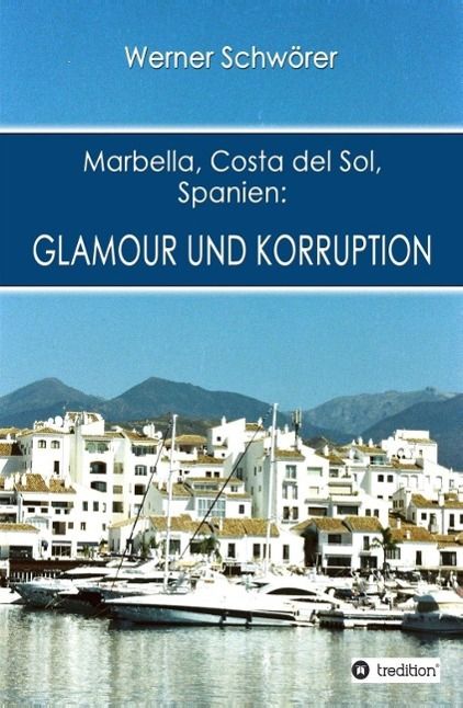 Produktbild: Marbella Costa del Sol Spanien: Glamour und Korruption
