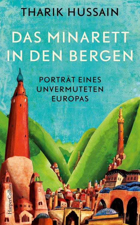 Produktbild: Das Minarett in den Bergen - Portr&auml;t eines unvermuteten Europas