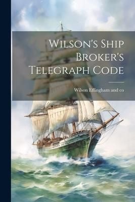 Produktbild: Wilson's Ship Broker's Telegraph Code
