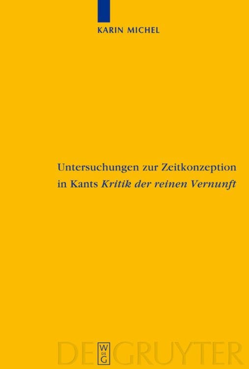 Bild vom Artikel Untersuchungen zur Zeitkonzeption in Kants Kritik der reinen Vernunft vom Autor Karin Michel
