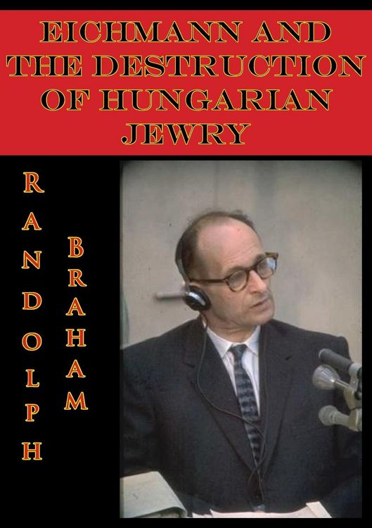 Produktbild: Eichmann And The Destruction Of Hungarian Jewry