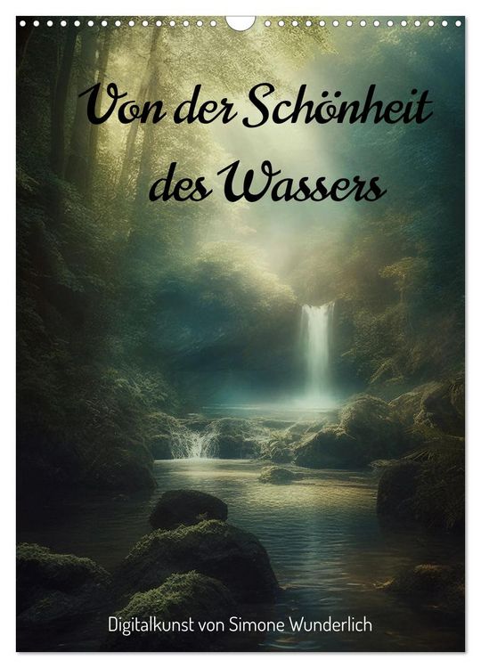 Produktbild: Von der Sch&ouml;nheit des Wassers (Wandkalender 2026 DIN A3 hoch), CALVENDO Monatskalender
