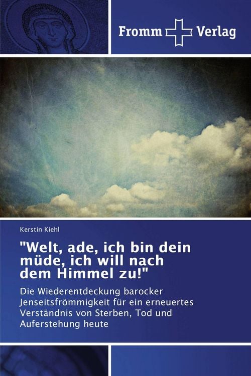 Produktbild: "Welt, ade, ich bin dein m&uuml;de, ich will nach dem Himmel zu!"