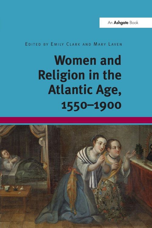 Produktbild: Women and Religion in the Atlantic Age, 1550-1900
