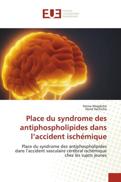 Produktbild: Place du syndrome des antiphospholipides dans l'accident isch&eacute;mique