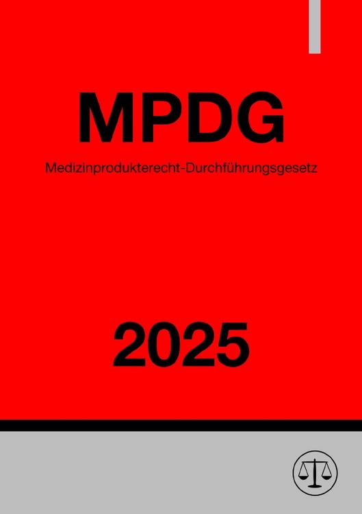 Produktbild: Medizinprodukterecht-Durchf&uuml;hrungsgesetz - MPDG 2025