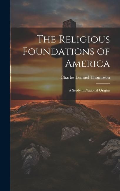 Produktbild: The Religious Foundations of America: A Study in National Origins