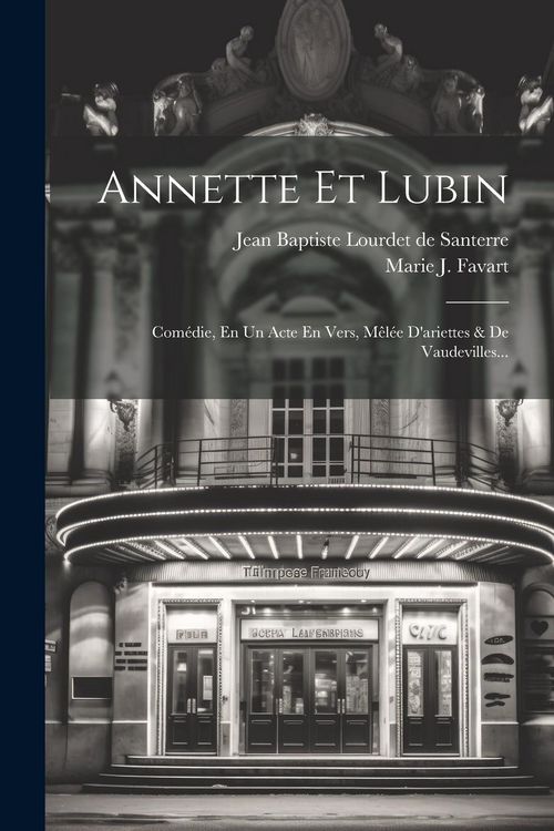 Produktbild: Annette Et Lubin: Com&eacute;die, En Un Acte En Vers, M&ecirc;l&eacute;e D'ariettes & De Vaudevilles...
