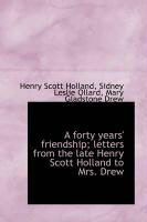 Produktbild: A Forty Years' Friendship; Letters from the Late Henry Scott Holland to Mrs. Drew
