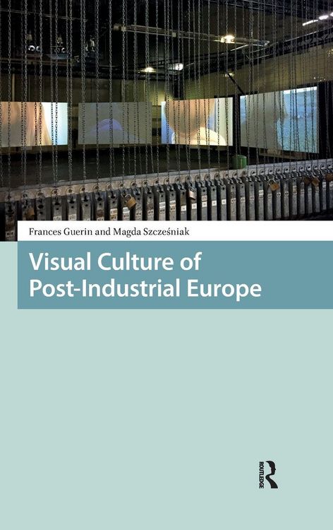 Produktbild: Visual Culture of Post-Industrial Europe