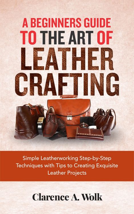 Produktbild: A Beginners Guide to the Art of Leather Crafting