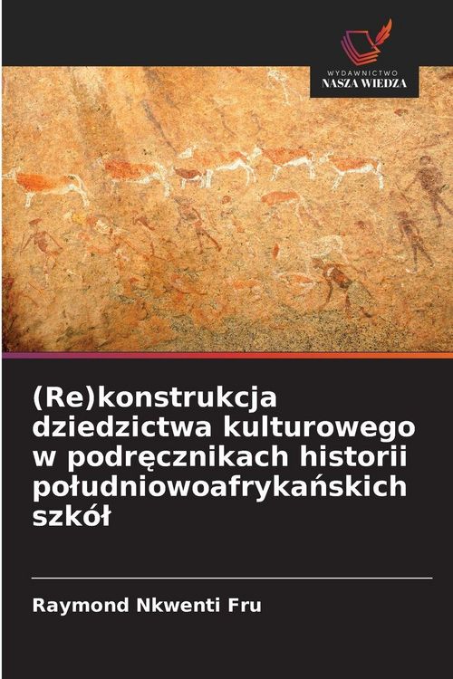 Produktbild: (Re)konstrukcja dziedzictwa kulturowego w podr&iquest;cznikach historii po&iquest;udniowoafryka&iquest;skich szk&oacute;&iquest;