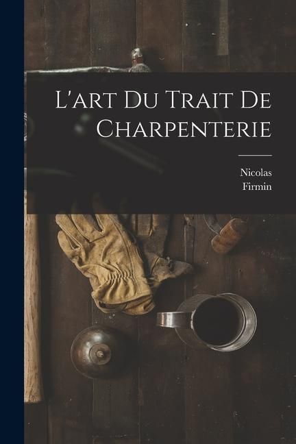 Produktbild: L'art du trait de charpenterie