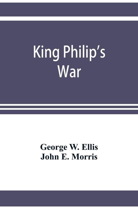 Produktbild: King Philip's war; based on the archives and records of Massachusetts, Plymouth, Rhode Island and Connecticut, and contemporary letters and accounts,