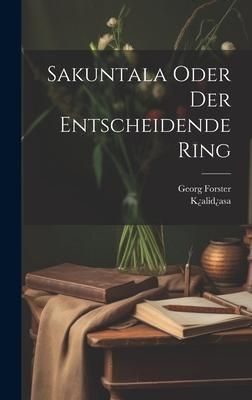 Produktbild: Sakuntala Oder Der Entscheidende Ring