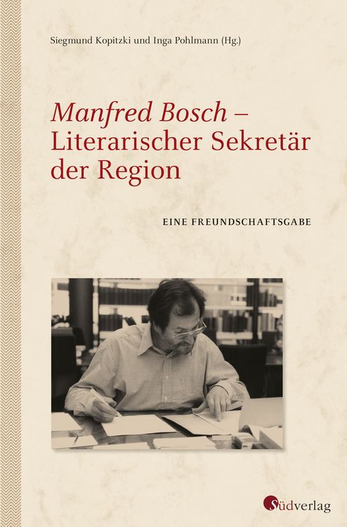 Produktbild: Manfred Bosch - Literarischer Sekret&auml;r der Region.