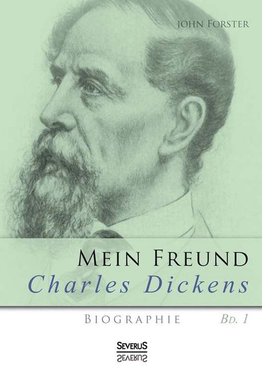 Produktbild: Forster, J: Mein Freund Charles Dickens. Erster Band