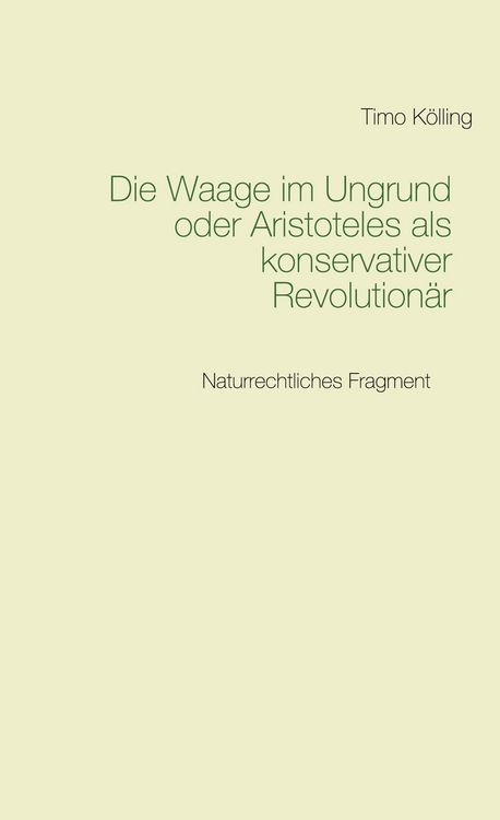 Produktbild: Die Waage im Ungrund oder Aristoteles als konservativer Revolution&auml;r