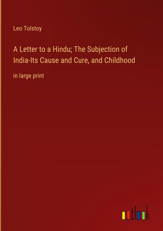 Produktbild: A Letter to a Hindu; The Subjection of India-Its Cause and Cure, and Childhood
