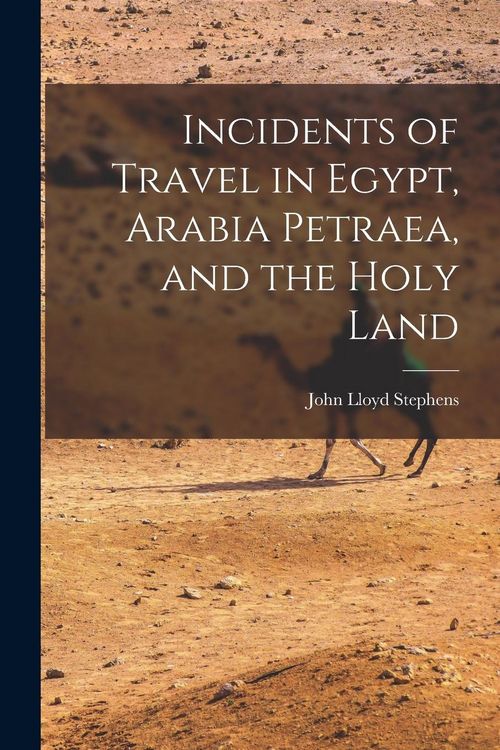 Produktbild: Incidents of Travel in Egypt, Arabia Petraea, and the Holy Land