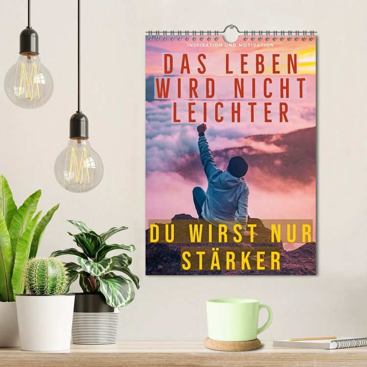 Produktbild: Dein monatlicher Motivationsschub: Das Leben wird nicht leichter, Du wirst nur st&auml;rker. (Wandkalender 2026 DIN A4 hoch), CALVENDO Monatskalender