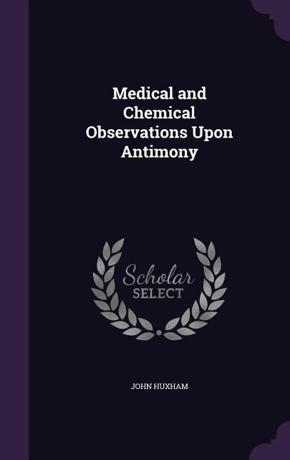 Produktbild: Medical and Chemical Observations Upon Antimony