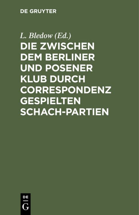 Produktbild: Die zwischen dem Berliner und Posener Klub durch Correspondenz gespielten Schach-Partien