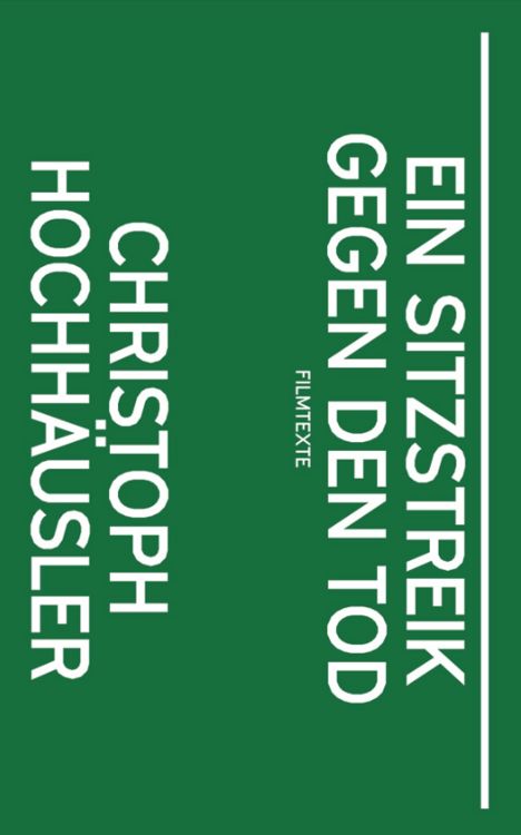 Produktbild: Christoph Hochhäusler: Ein Sitzstreik gegen den Tod