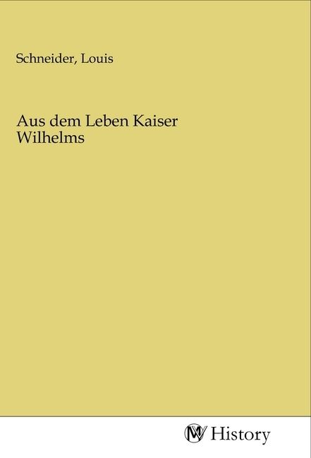 Produktbild: Aus dem Leben Kaiser Wilhelms